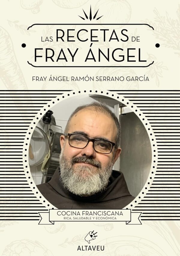 Las recetas de fray Ángel: Cocina franciscana